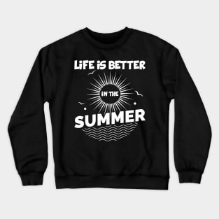 Life is better in the summer vacation vibes shirt Crewneck Sweatshirt